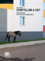 Storytelling a chi? Guida pratica per fotografi cantastorie