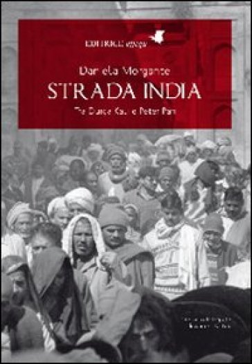 Strada India. Tra Durga Kali e Peter Pan - Daniela Morgante