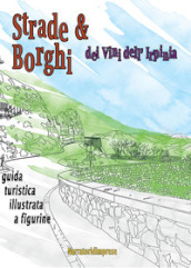 Strade e borghi dei vini dell Irpinia. Guida turistica illustrata a figurine