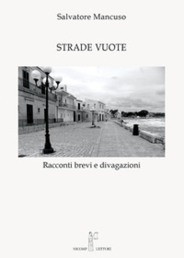 Strade vuote. Racconti brevi e divagazioni - Salvatore Mancuso