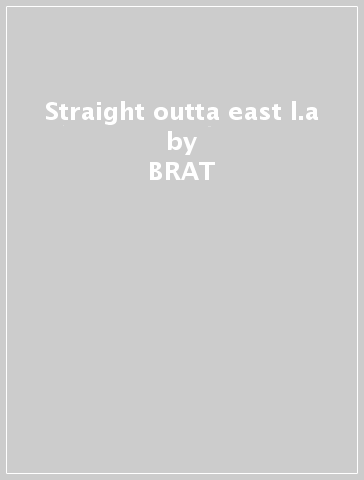 Straight outta east l.a - BRAT