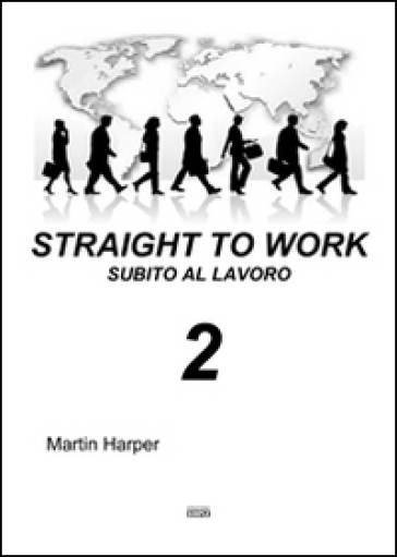 Straight to work-Subito al lavoro. 2. - Martin Harper | 