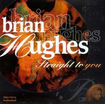 Straight to you - Brian Hughes