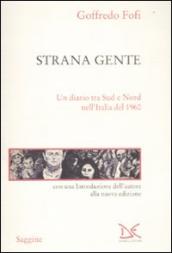 Strana gente. Un diario tra Sud e Nord nell Italia del 1960