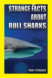 Strange Facts about Bull Sharks