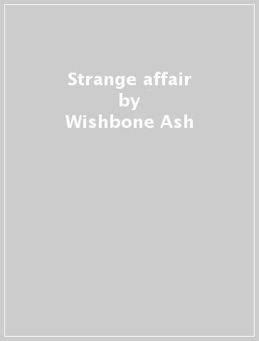 Strange affair - Wishbone Ash