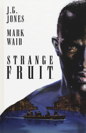 Strange fruit - J. G. Jones - Mark Waid