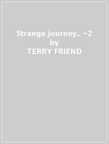 Strange journey.. -2 - TERRY FRIEND