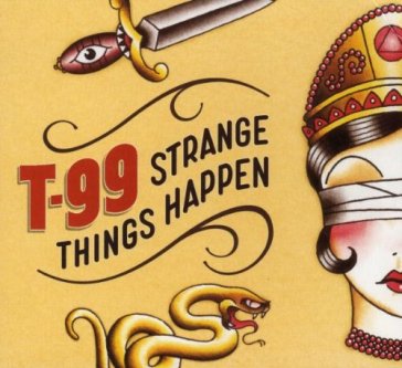 Strange things happen - T-99