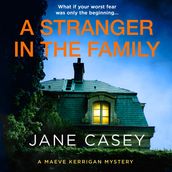 A Stranger in the Family: The new 2024 detective crime thriller that will have you gripped and on the edge of your seat (Maeve Kerrigan, Book 11)