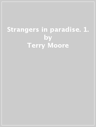 Strangers in paradise. 1. - Terry Moore