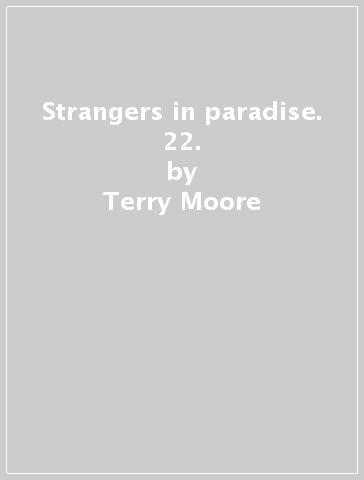 Strangers in paradise. 22. - Terry Moore