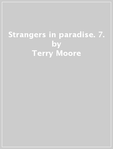 Strangers in paradise. 7. - Terry Moore