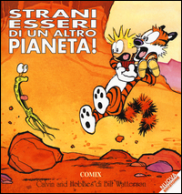 Strani esseri di un altro pianeta! Calvin & Hobbes. Ediz. a colori - Bill Watterson