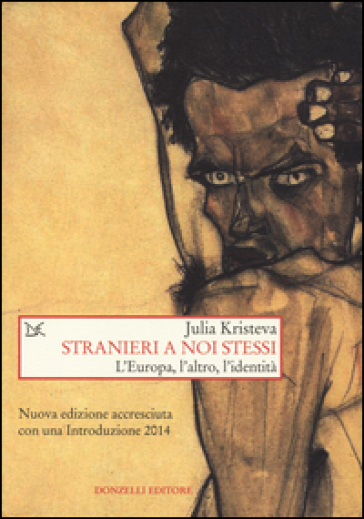 Stranieri a noi stessi. L'Europa, l'altro, l'identità - Julia Kristeva