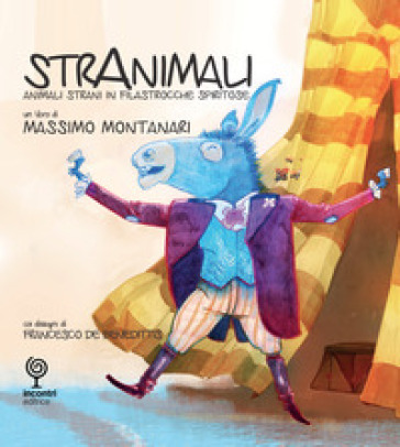 Stranimali. Animali strani in filastrocche spiritose. Ediz. a colori - Massimo Montanari