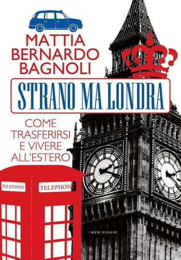 Strano ma Londra - Mattia Bernardo Bagnoli