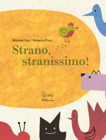 Strano, stranissimo! Ediz. a colori - Michele Ferri - Roberta Pucci