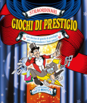 Straordinari giochi di prestigio. Ediz. a colori. Ediz. a spirale