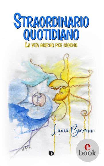 Straordinario quotidiano - Laura Bonanni