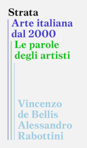 Strata. Arte italiana dal 2000. Le parole degli artisti