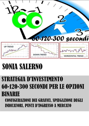 Strategia d'investimento a 60-120-300 secondi per le opzioni binarie - SONIA SALERNO