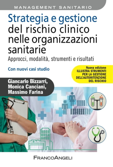 Strategia e gestione del rischio clinico nelle organizzazioni sanitarie - Giancarlo Bizzarri - Massimo Farina - Monica Canciani