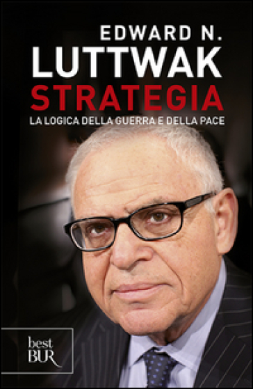 Strategia. La logica della guerra e della pace - Edward N. Luttwak