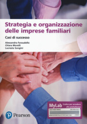 Strategia e organizzazione delle imprese familiari. Casi di successo. Ediz. MyLab. Con espansione online