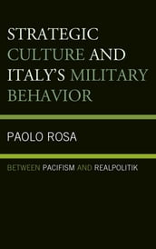 Strategic Culture and Italy s Military Behavior