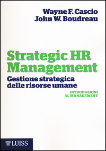 Strategic HR Management. Gestione strategica delle risorse umane - Wayne F. Cascio | Manisteemra.org
