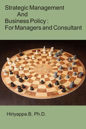 Strategic Management and Business Policy: For Managers and Consultant