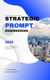 Strategic Prompt Engineering