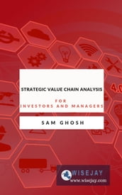 Strategic Value Chain Analysis for Investors and Managers