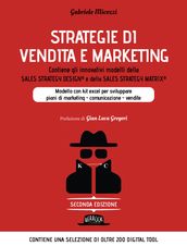 Strategie di Vendita e Marketing. Contiene gli innovativi modelli della Sales Strategy Design® e della Sales Strategy Matrix®