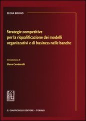 Strategie competitive per la riqualificazione dei modelli organizzativi e di business nelle banche