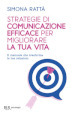 Strategie di comunicazione efficace per migliorare la tua vita. Il manuale che trasforma le tue relazioni