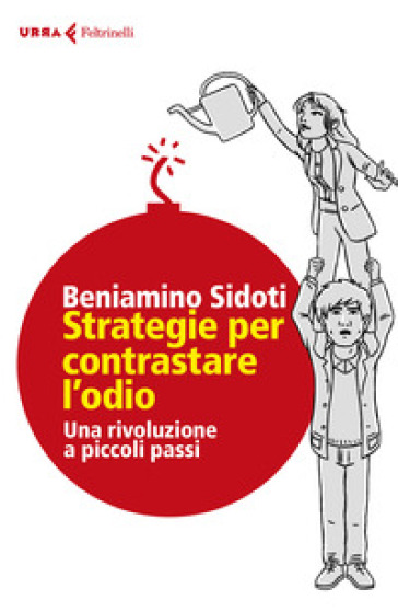 Strategie per contrastare l'odio. Una rivoluzione a piccoli passi - Beniamino Sidoti