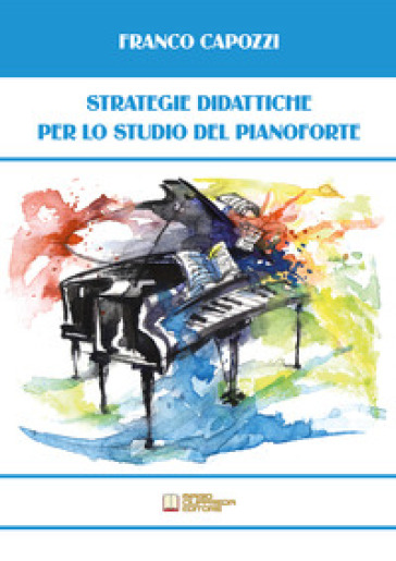 Strategie didattiche per lo studio del pianoforte - Franco Capozzi