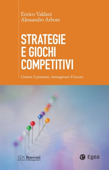 Strategie e giochi competitivi - Alessandro Arbore - Enrico Valdani