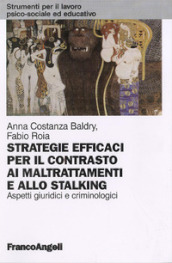 Strategie efficaci per il contrasto ai maltrattamenti e allo stalking. Aspetti giuridici e criminologici