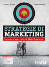 Strategie di marketing. Impresa, mercato & distribuzione. Per gli Ist. tecnici e professionali. Con e-book. Con espansione online