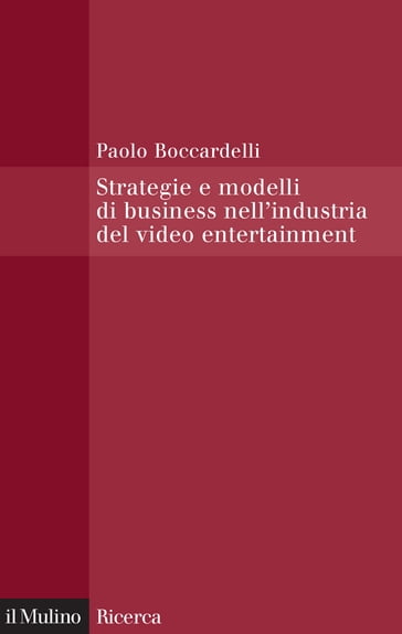 Strategie e modelli di business nell'industria del video entertainment - Boccardelli Paolo