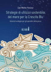 Strategie di utilizzo sostenibile del mare per la Crescita Blu. Azioni di sostegno per gli operatori della pesca