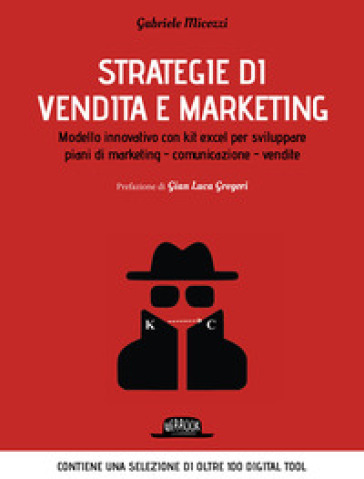 Strategie di vendita e marketing. Modello innovativo con kit excel per sviluppare piani di marketing, comunicazione, vendite - Gabriele Micozzi