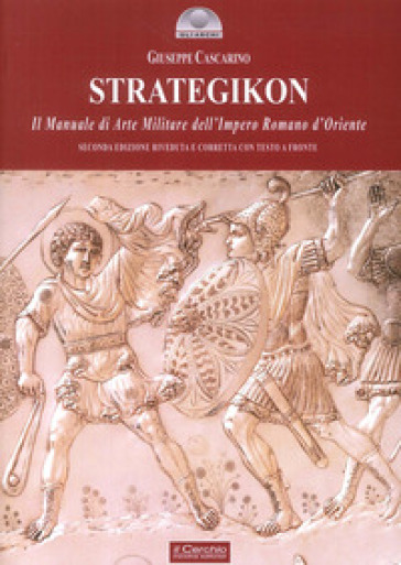 Strategikon. Il manuale di arte militare dell'Impero Romano d'Oriente. Ediz. multilingue - Maurizio Imperatore