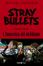 Stray bullets. 1: L  innocenza del nichilismo