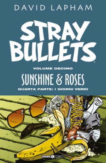 Stray bullets. 10: Sunshine & roses. Quarta parte: I giorni verdi - David Lapham