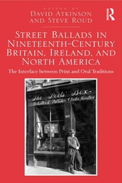 Street Ballads in Nineteenth-Century Britain, Ireland, and North America