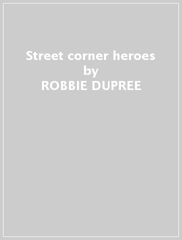 Street corner heroes - ROBBIE DUPREE